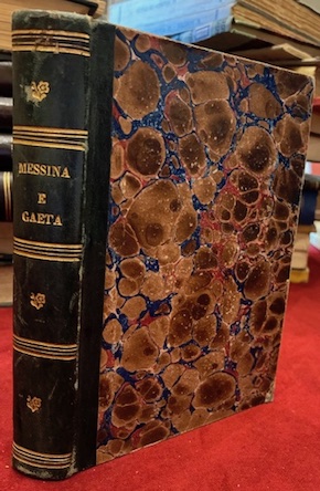 Luigi Gaeta Nove mesi in Messina e la sua cittadella. Cronaca dei fatti avvenuti dal 24 giugno 1860 al 25 marzo 1861 1862 Napoli Tipografia di Giovanni Luongo